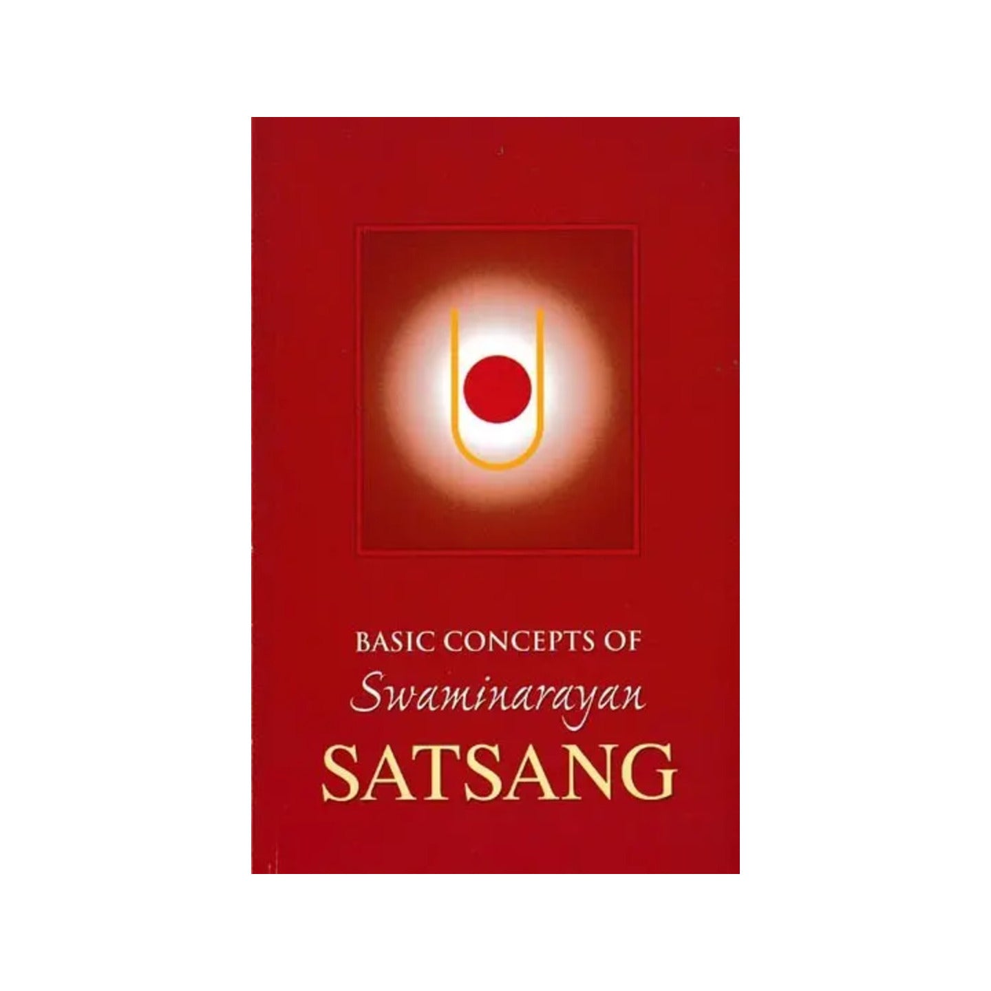 Basic Concepts Of Swaminarayan Satsang - Totally Indian