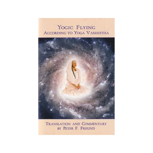 Yogic Flying According To Yoga Vasishtha - Totally Indian