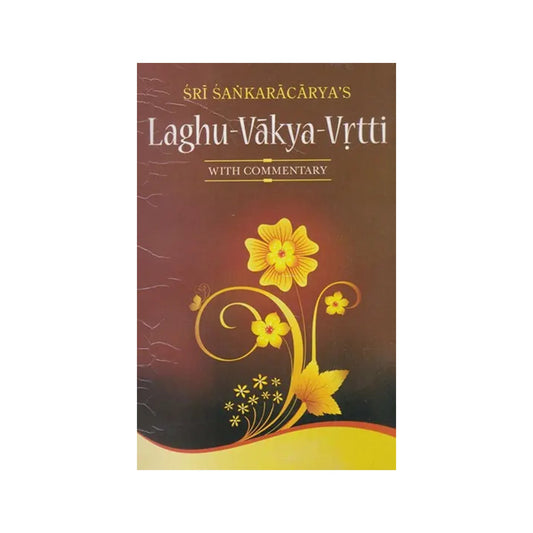 Sri Sankaracarya's Laghu- Vakya- Vrtti (With Commentary) - Totally Indian