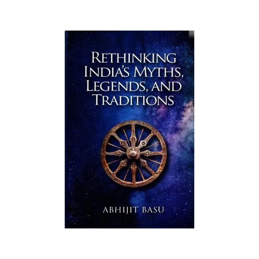 Rethinking India's Myths Legends And Traditions - Totally Indian