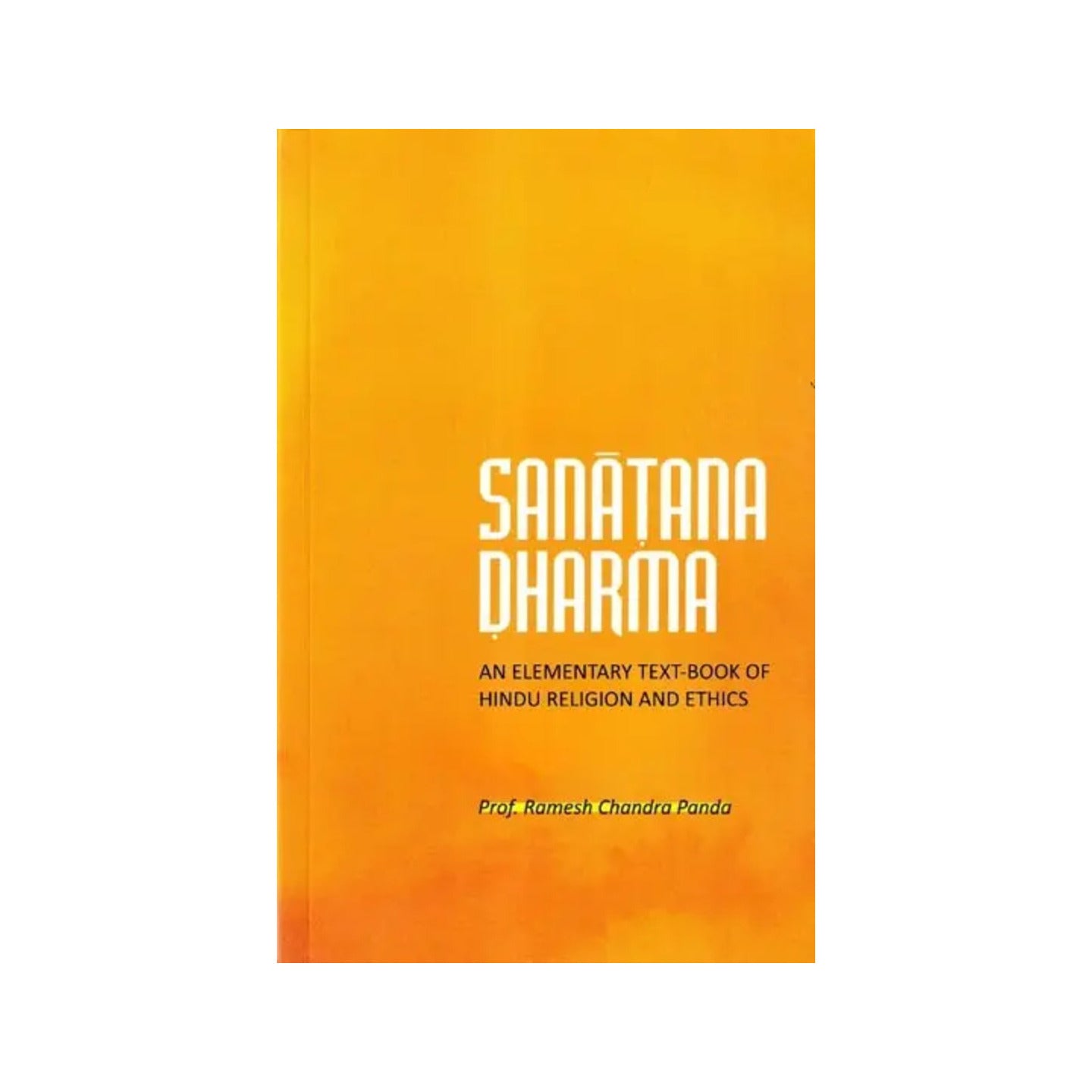 Sanatana Dharma: An Elementary Text-book Of Hindu Religion And Ethics - Totally Indian