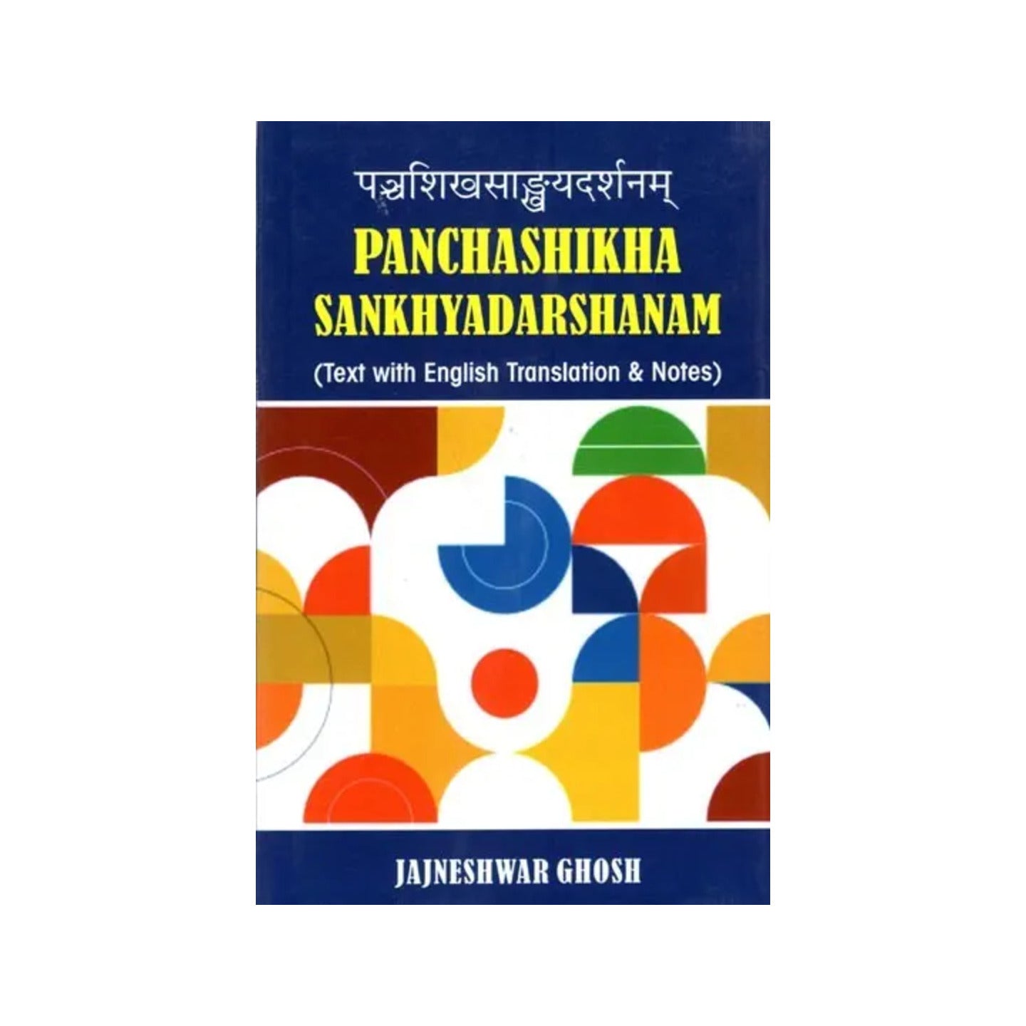 पञ्चशिखसाङ्ख्यदर्शनम्: Panchashikha Sankhyadarshanam (Text With English Translation & Notes) - Totally Indian