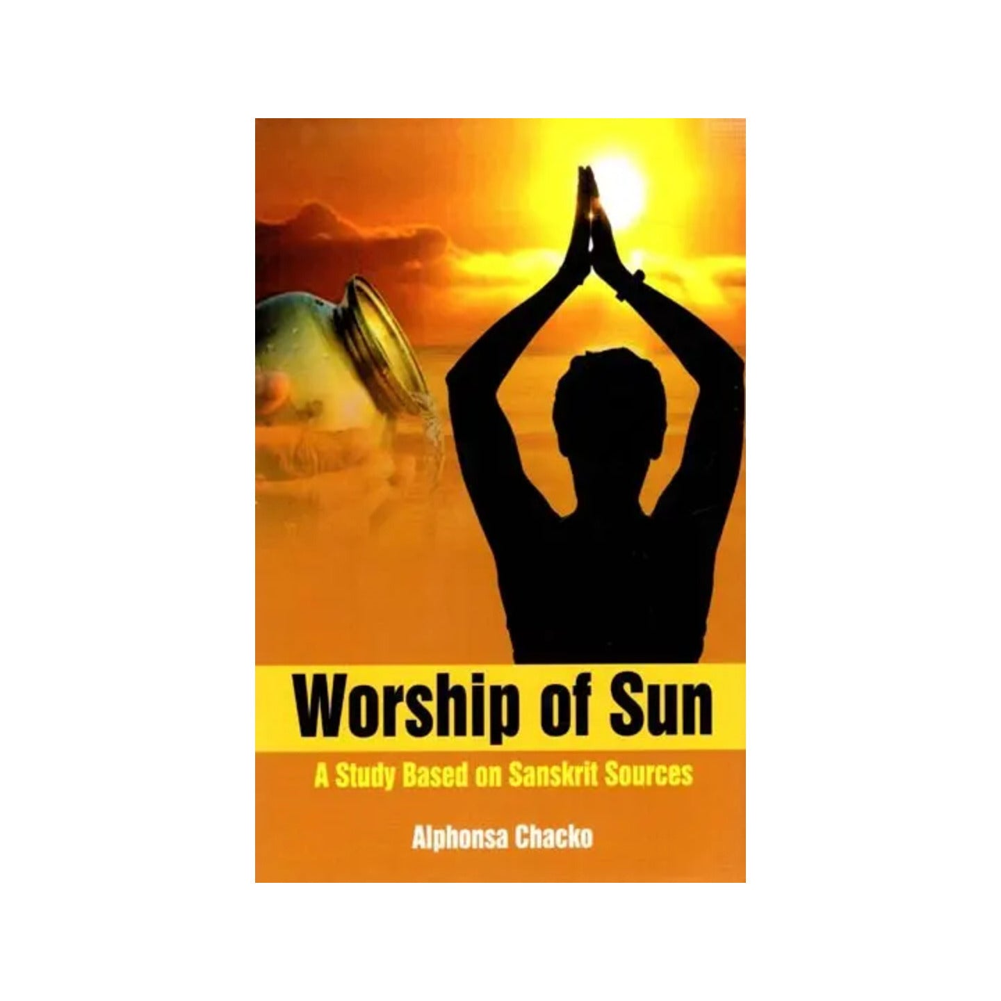 Worship Of Sun- A Study Based On Sanskrit Sourcse - Totally Indian