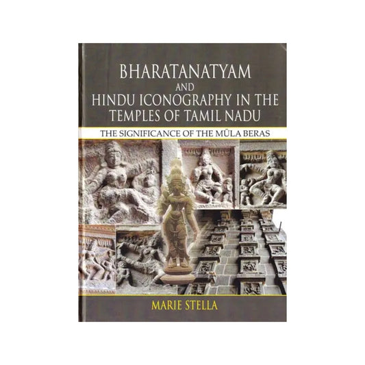 Bharatnatyam And Hindu Inconography In The Temples Of Tamilnadu (The Singnificance Of The Mula Beras) - Totally Indian