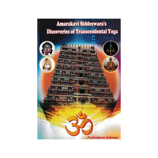 Amarakavi Siddeswara's Discoveries Of Transcendental Yoga - Totally Indian