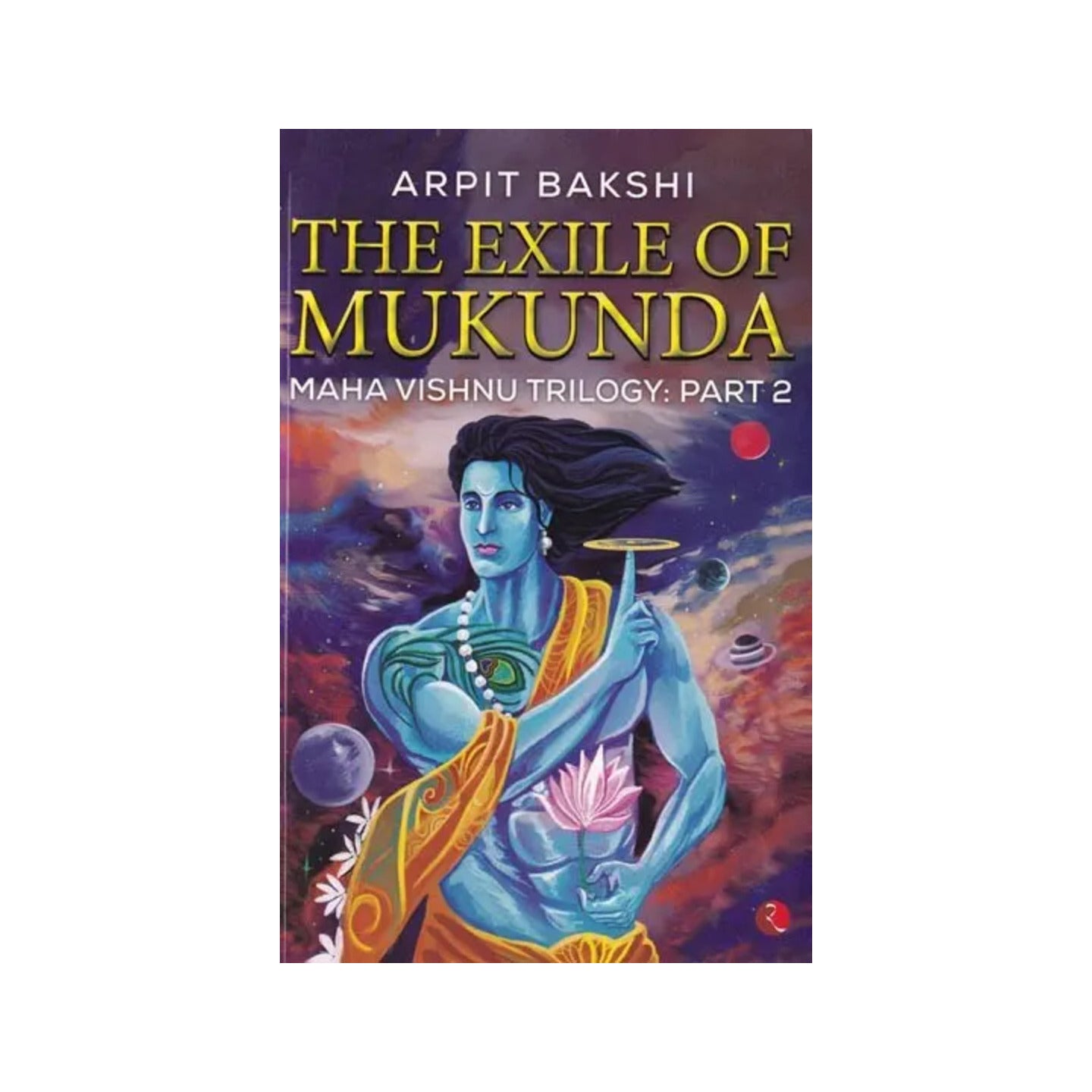 The Exile Of Mukunda Maha Vishnu Trilogy: Part 2 - Totally Indian