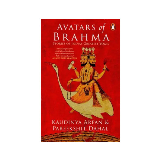 Avatars Of Brahma: Stories Of India's Greatest Yogis - Totally Indian