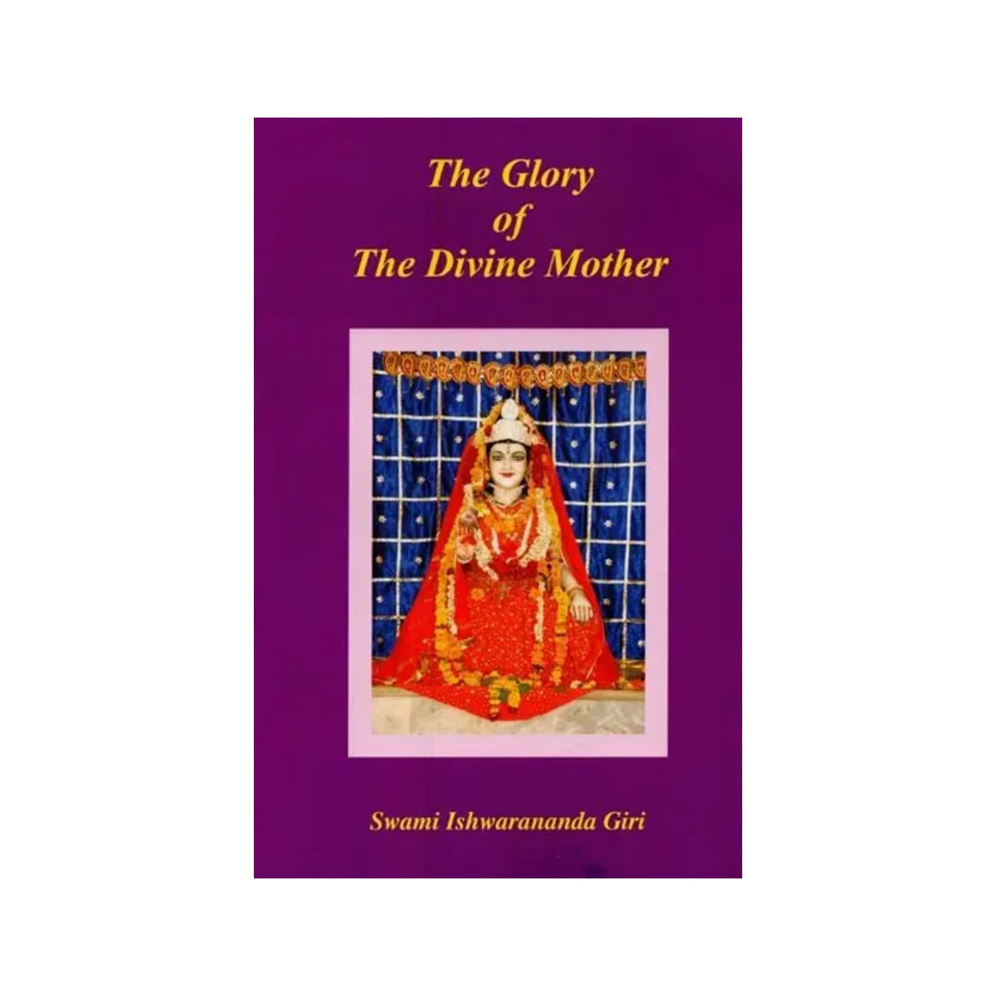 The Glory Of The Divine Mother - Totally Indian