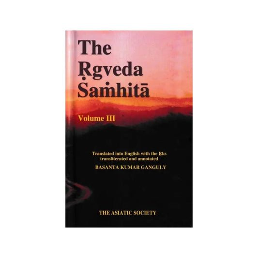 The Rgveda Samhita-vasanti Bhasya-translated Into English With The Rks Transliterated And Annotated (Vol-3) - Totally Indian