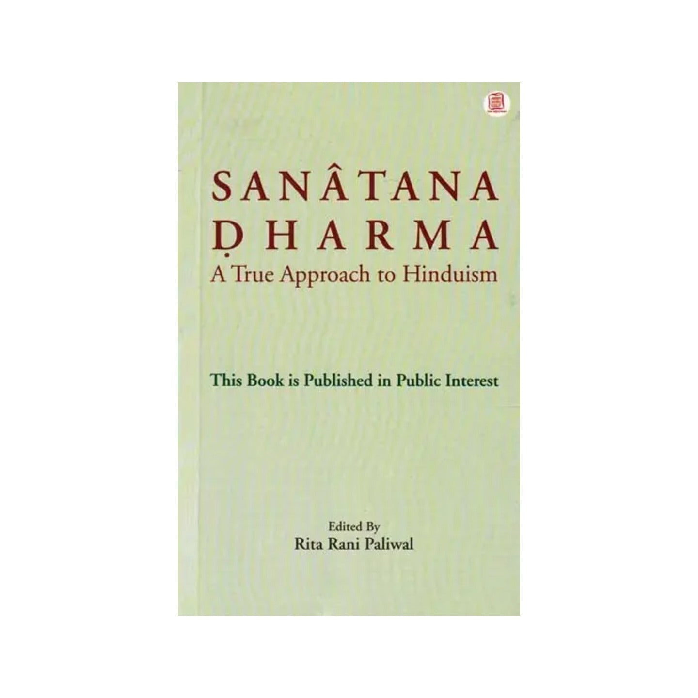 Sanatana Dharma: A True Approach To Hinduism (This Book Is Published In Public Interest) - Totally Indian