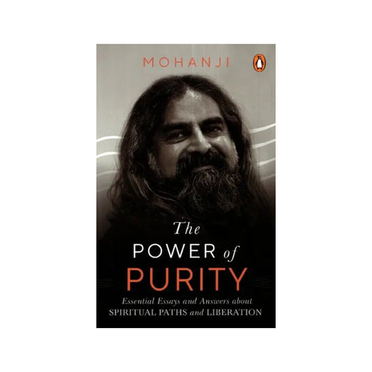 The Power Of Purity (Essential Essays And Answers About Spiritual Paths And Liberation) - Totally Indian
