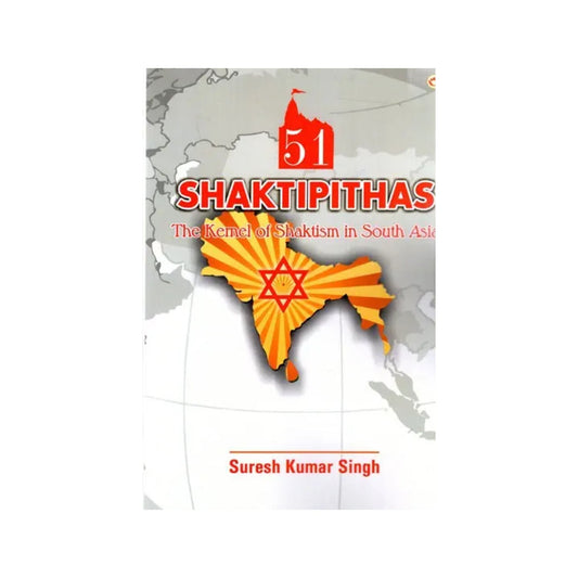 51 Shaktipithas The Kernel Of Shaktism In South Asia - Totally Indian