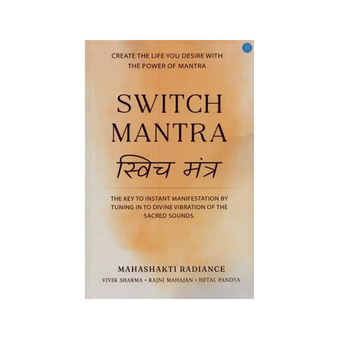 Switch Mantra- स्विच मंत्र: Create The Life You Desire With The Power Of Mantra - Totally Indian