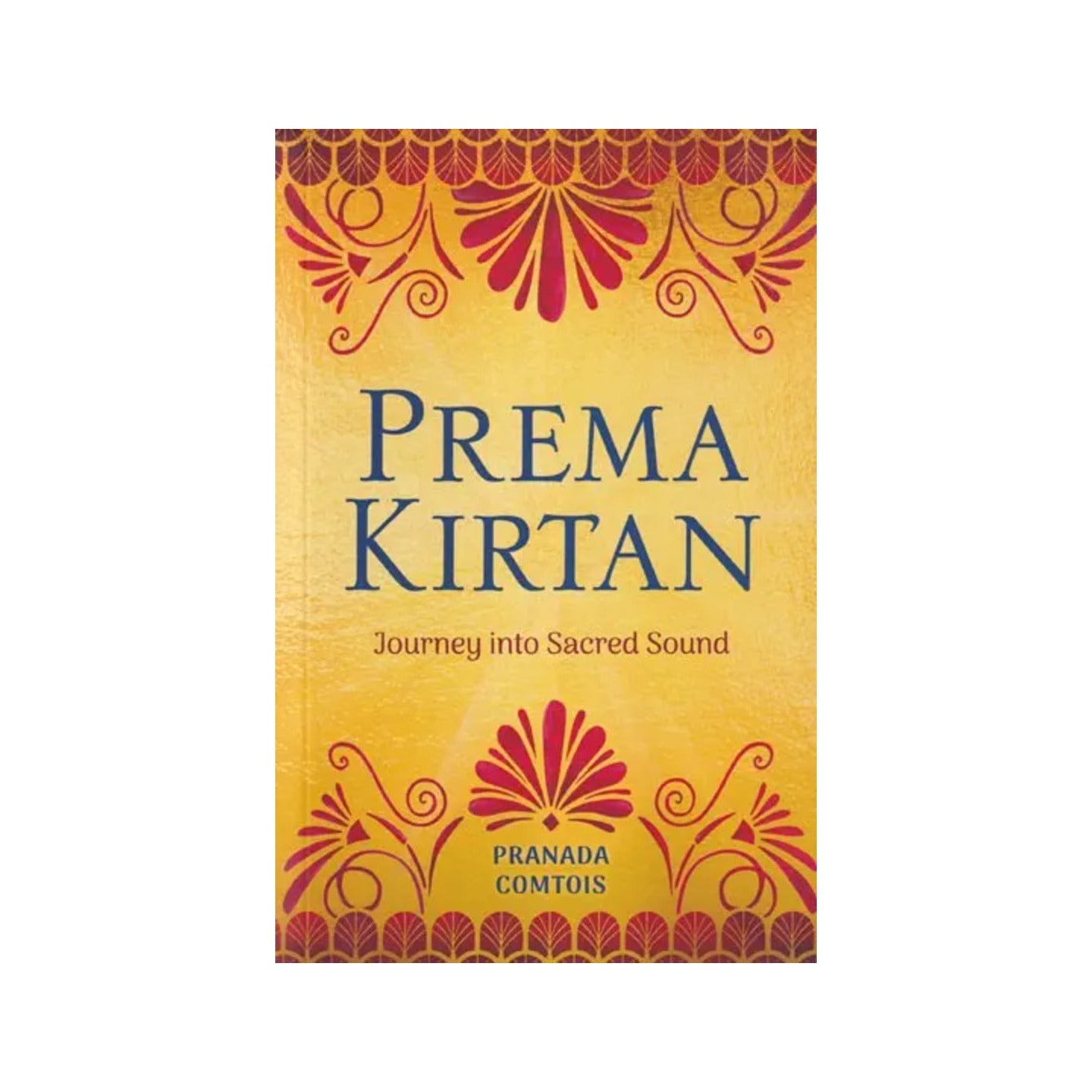 Prema Kirtan (Journey Into Sacred Sound) - Totally Indian