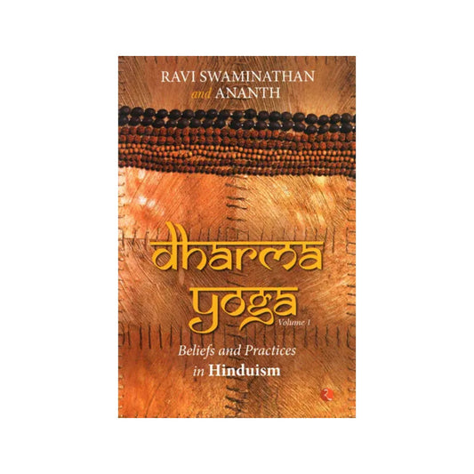 Dharma Yoga Beliefs And Practices In Hinduism (Volume-1) - Totally Indian