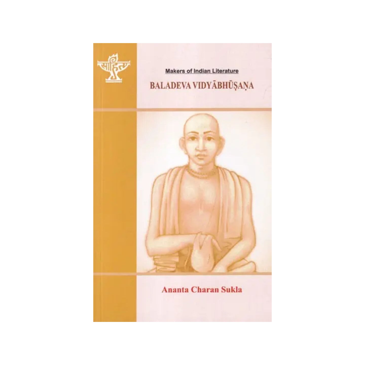 Baladeva Vidyabhusana: A Post-caitanya Philosopher Of Religion (Makers Of Indian Literature) - Totally Indian