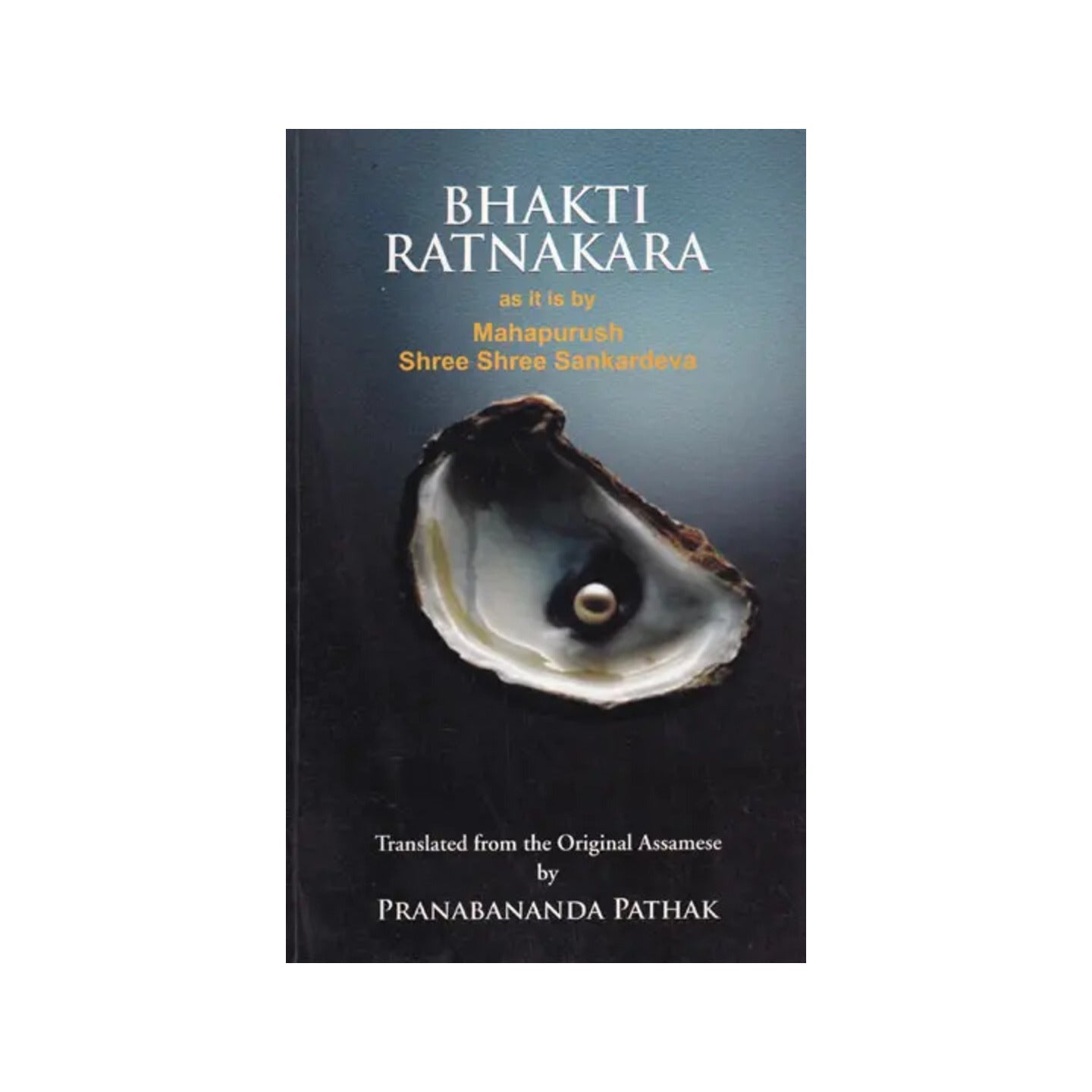 Bhakti Ratnakara: As It Is By Mahapurush Shree Shree Sankardeva - Totally Indian