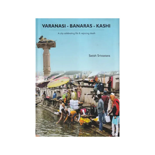 Varanasi-banaras-kashi (A City Celebrating Life & Rejoicing Death) - Totally Indian