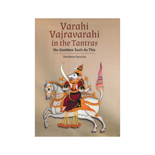 Varahi Vajravarahi In The Tantras No Goddess Such As This - Totally Indian