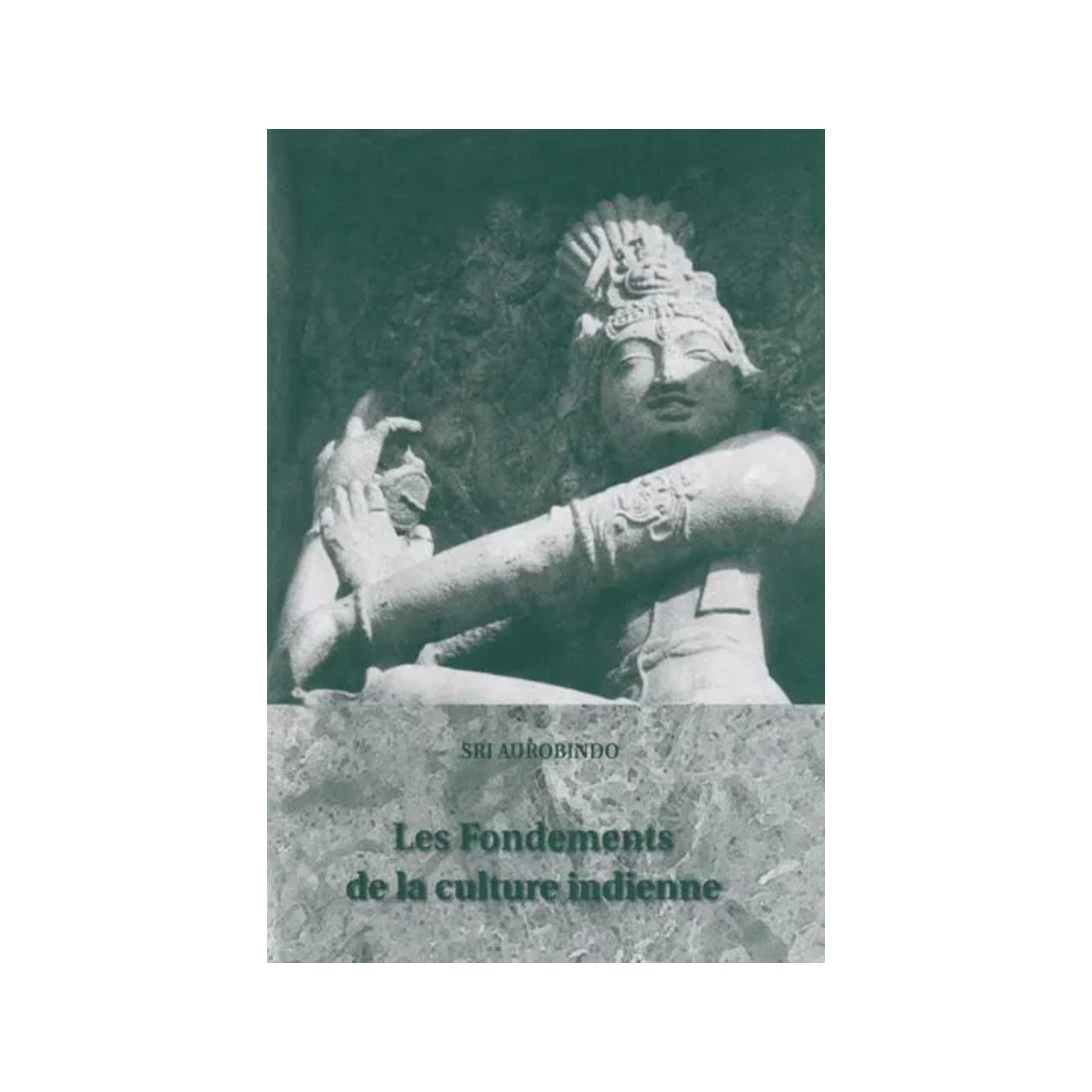 Les Fondements De La Culture Indienne: The Foundations Of Indian Culture (French) - Totally Indian