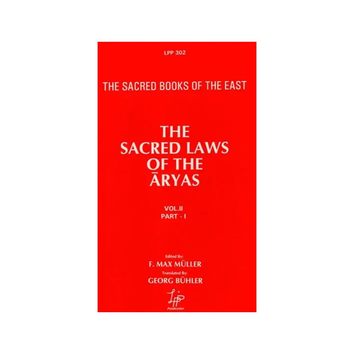 The Sacred Laws Of The Aryas - As Taught In The School Of Apastamba, Gautama, Vasishtha And Baudhayana (Vol-ii:part-i) - Totally Indian