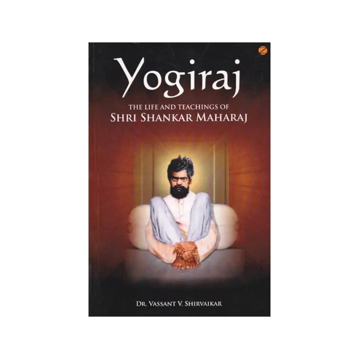 Yogiraj: The Life And Teachings Of Shri Shankar Maharaj - Totally Indian