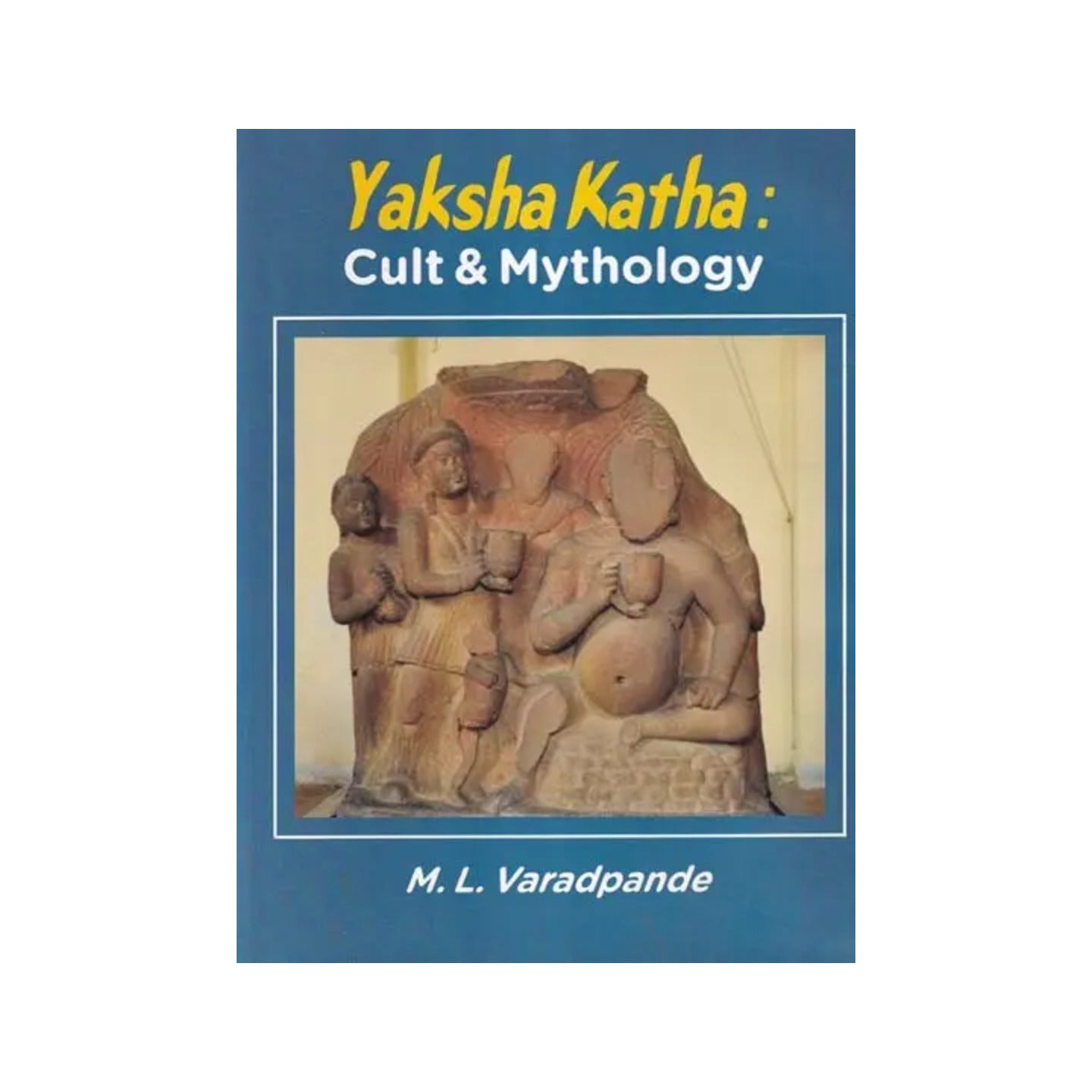 Yaksha Katha: Cult & Mythology - Totally Indian