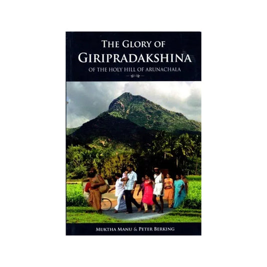 The Glory Of Giripradakshina Of The Holy Hill Of Arunachala - Totally Indian