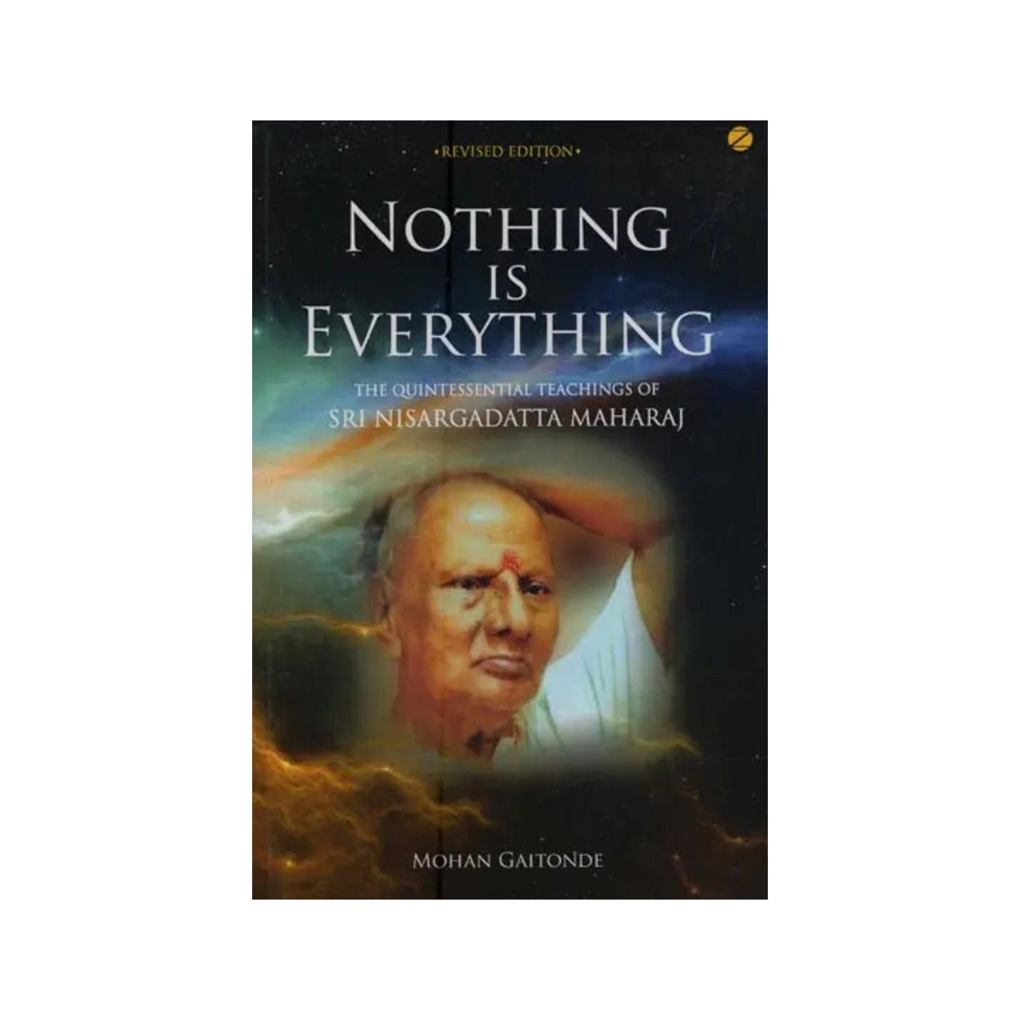 Nothing Is Everything: The Quintessential Teachings Of Sri Nisargadatta Maharaj - Totally Indian