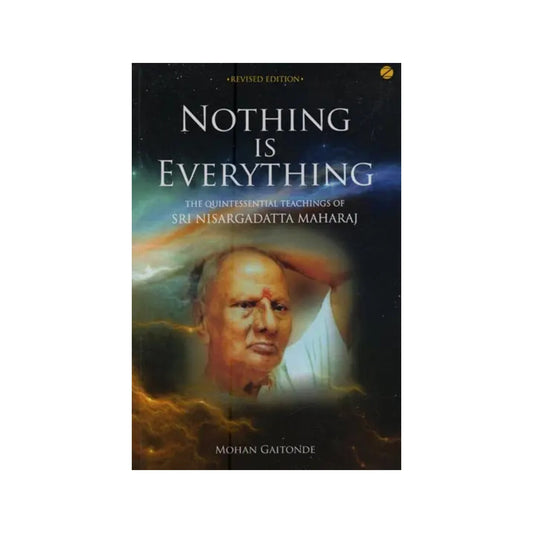 Nothing Is Everything: The Quintessential Teachings Of Sri Nisargadatta Maharaj - Totally Indian