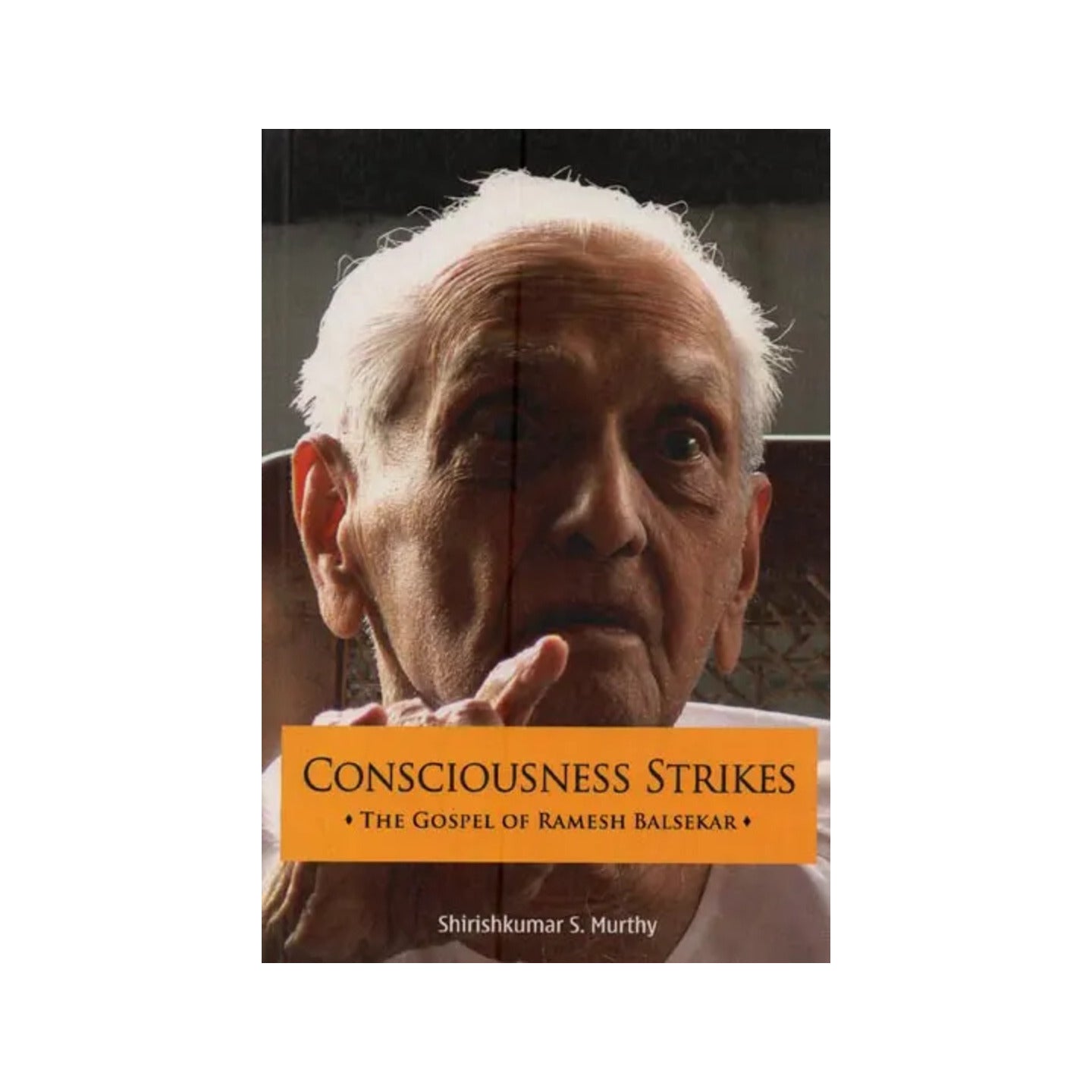 Consciousness Strikes: The Gospel Of Ramesh Balsekar - Totally Indian