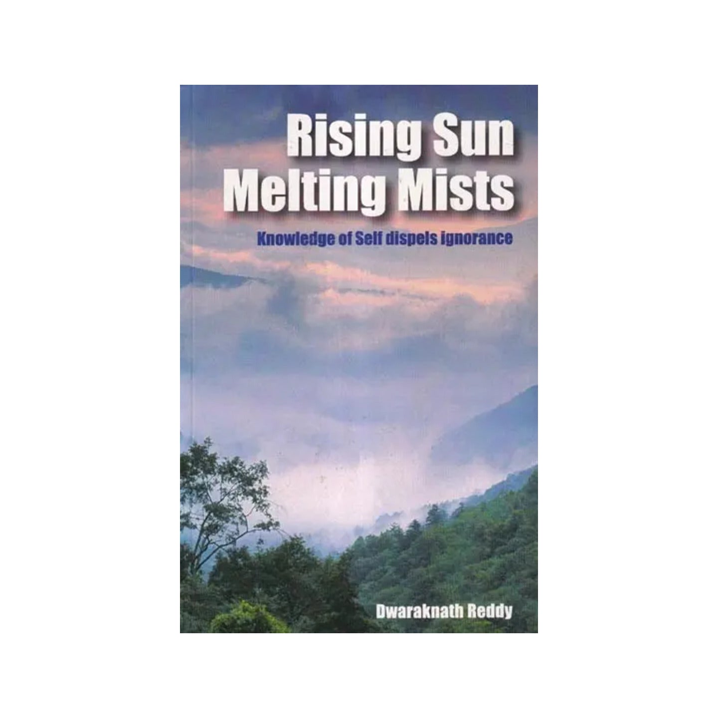 Rising Sun Melting Mists: Knowledge Of Self Dispels Ignorance - Totally Indian