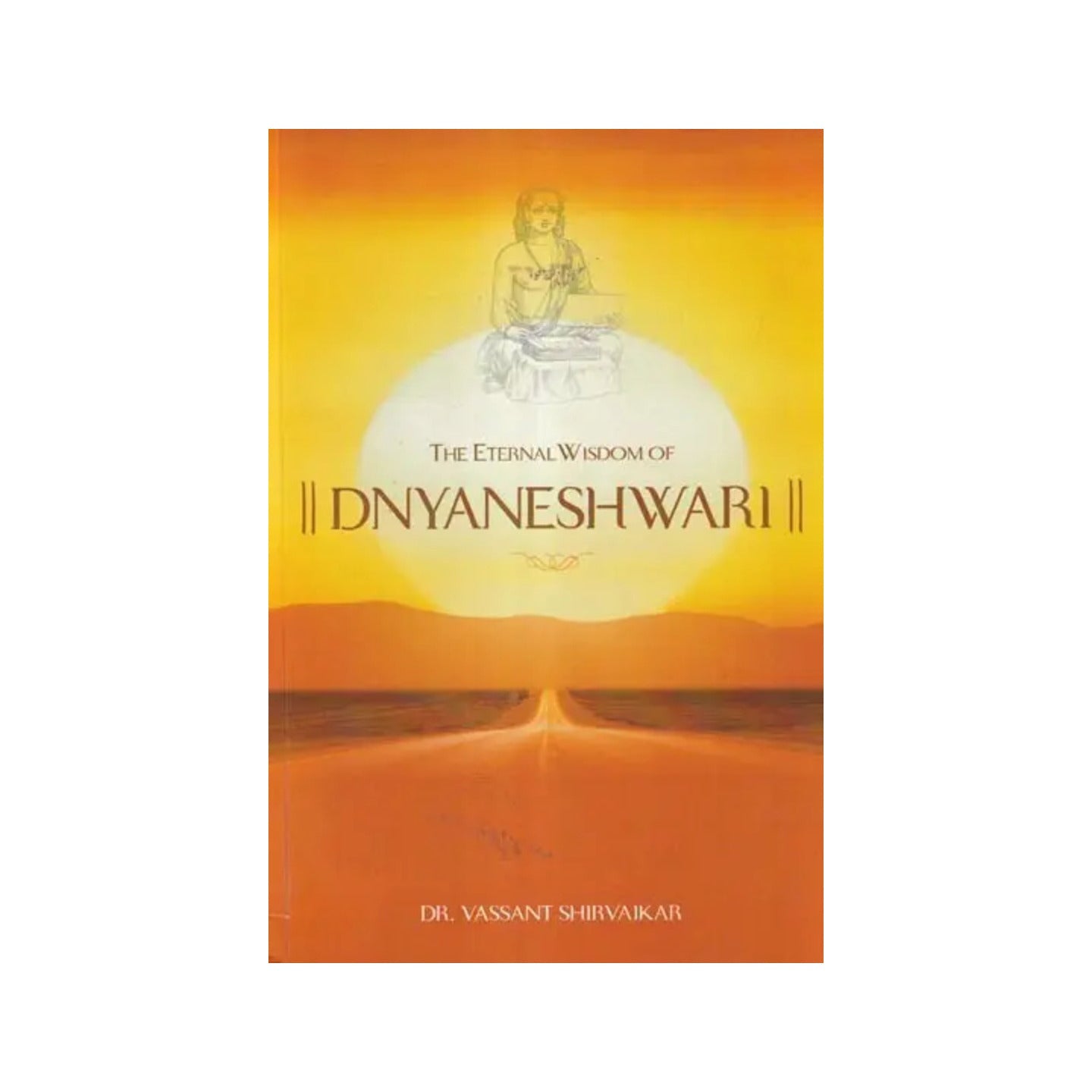 The Eternal Wisdom Of Dnyaneshwari - Totally Indian