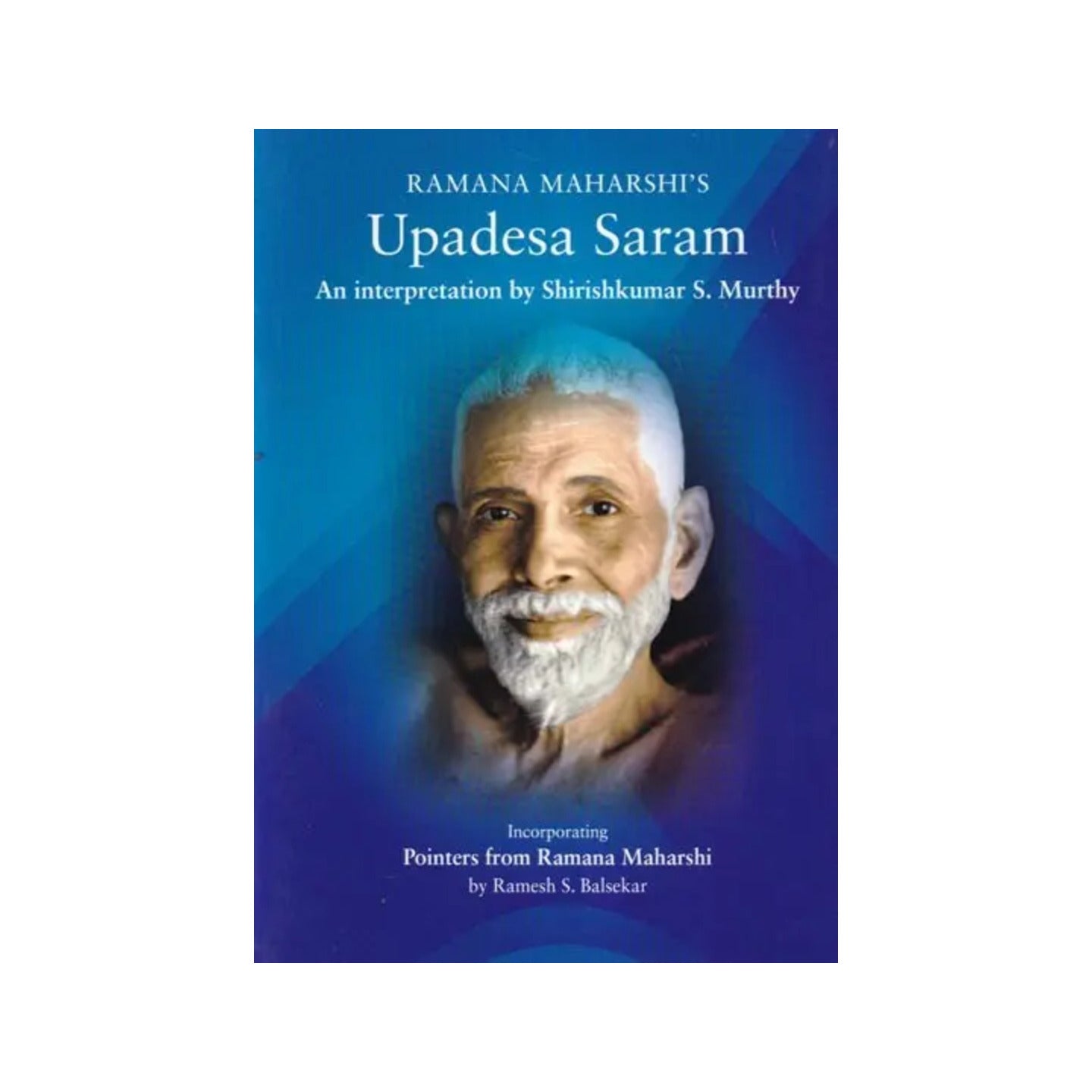 Ramana Maharshi's Upadesa Saram: An Interpretation By Shirishkumar S. Murthy - Totally Indian