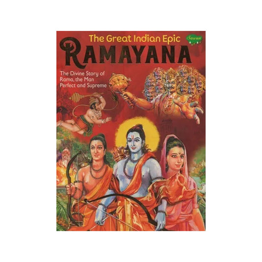 Ramayana: The Great Indian Epic- The Divine Story Of Rama, The Man Perfect And Supreme - Totally Indian