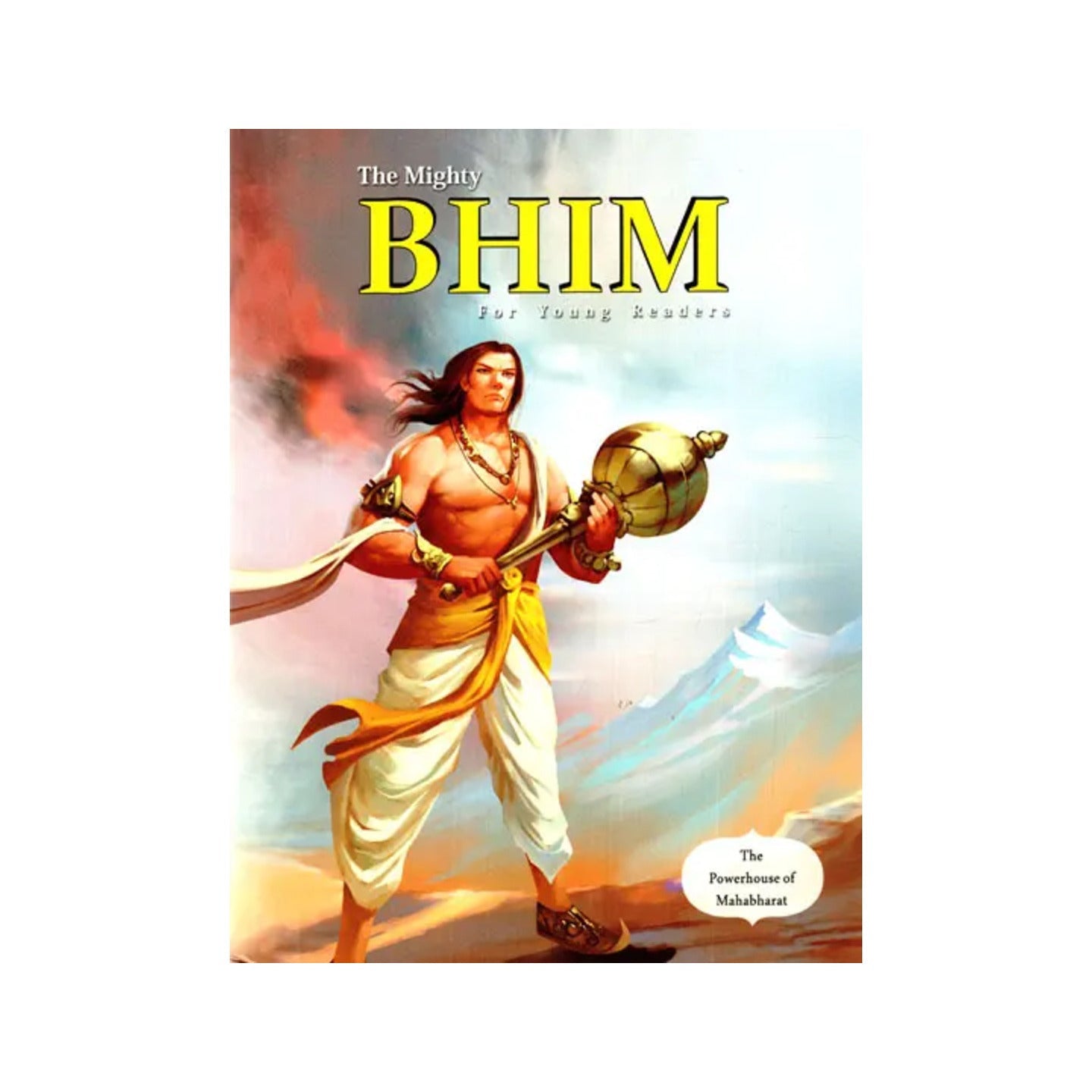 The Mighty Bhim- The Powerhouse Of Mahabharat (For Young Readers) - Totally Indian