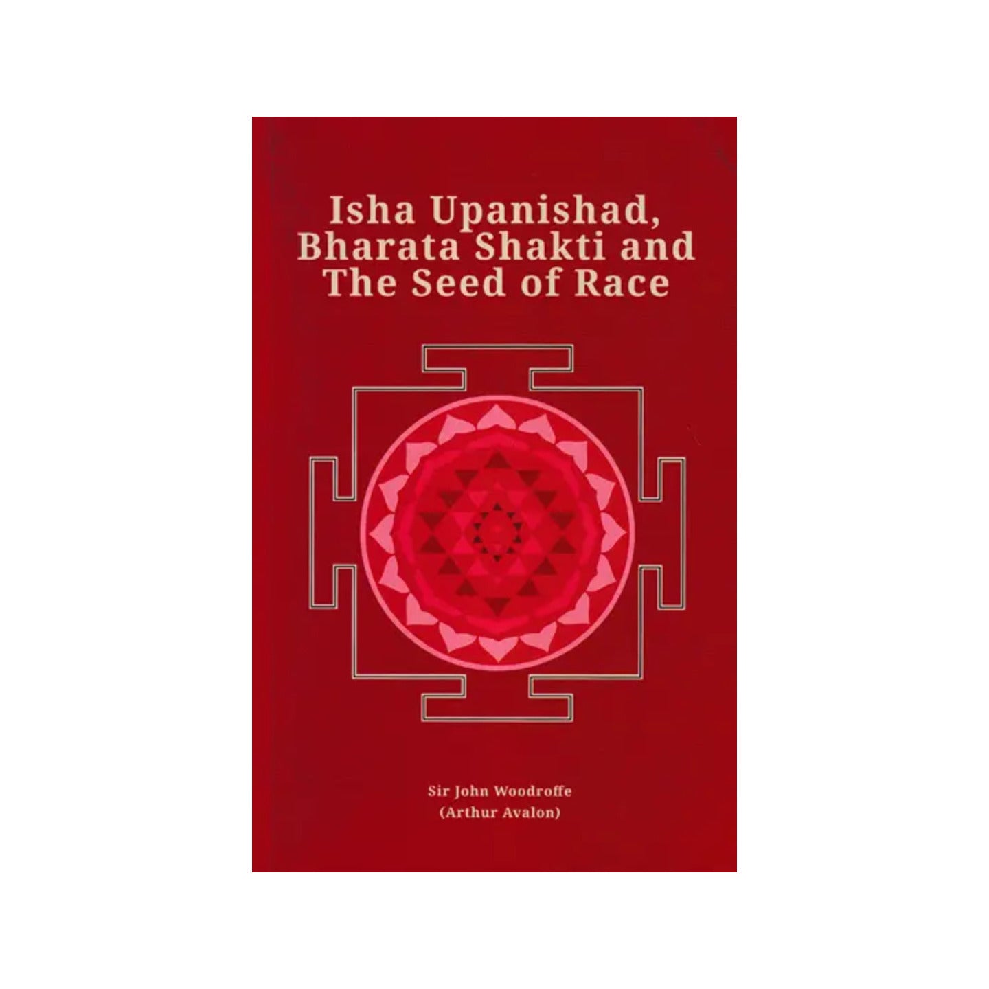 Isha Upanishad, Bharata Shakti And The Seed Of Race - Totally Indian