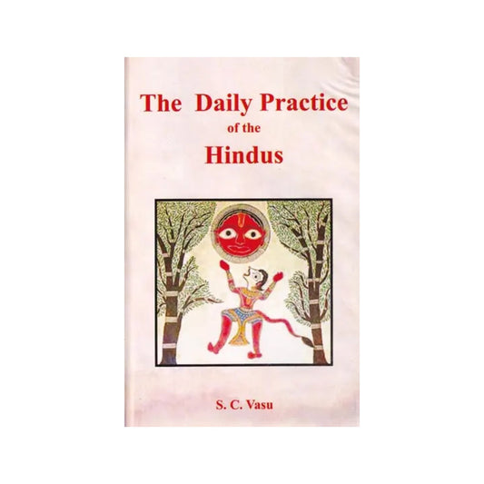 The Daily Practice Of The Hindus (Containing The Morning And Mid Day Duties) - Totally Indian