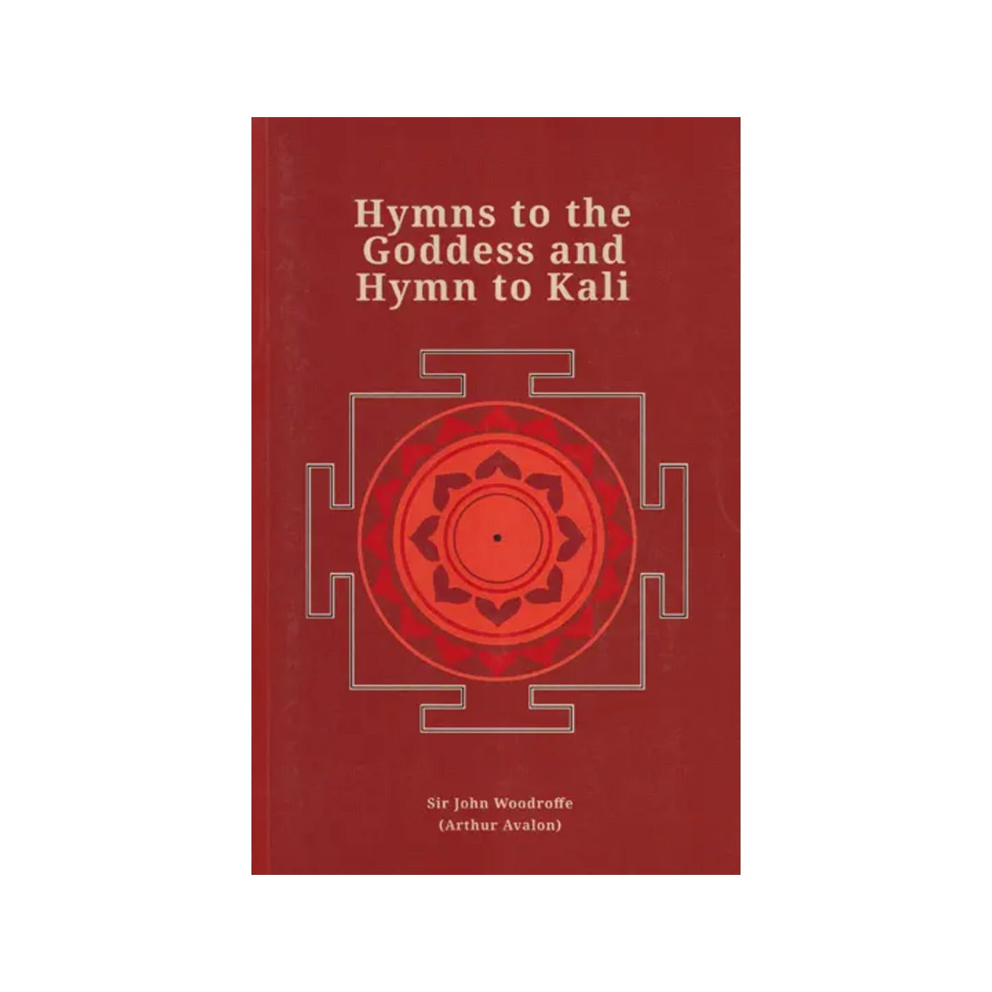 Hymns To The Goddess And Hymn To Kali - Totally Indian