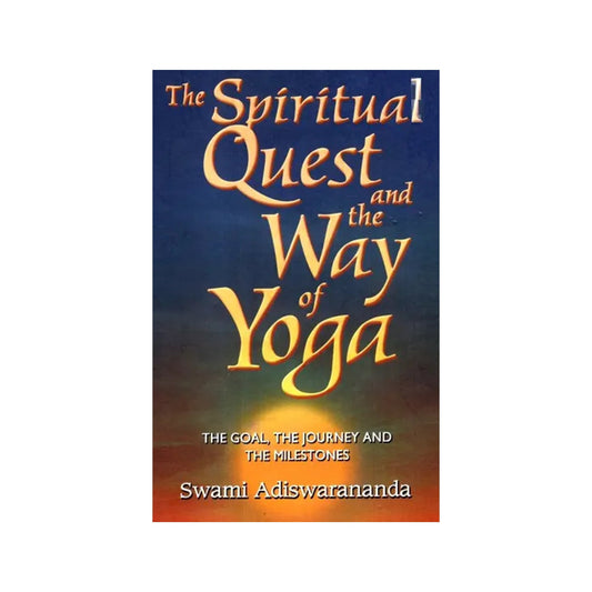 The Spiritual Quest And The Way Of Yoga - Totally Indian