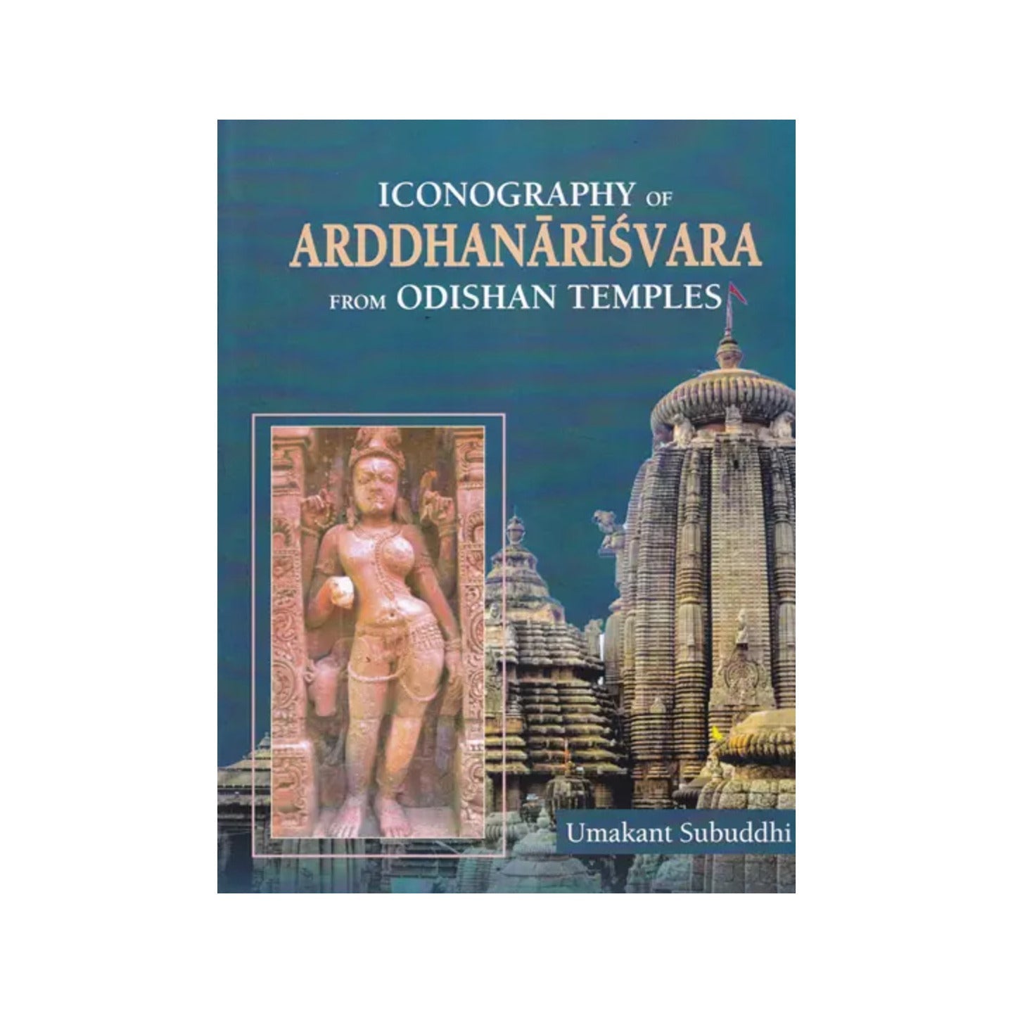 Iconography Of Arddhanarisvara From Odishan Temples - Totally Indian