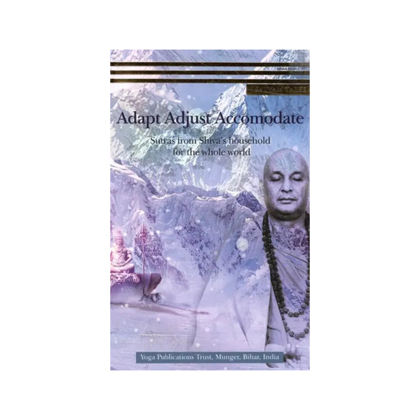 Adapt Adjust Accomodate- Sutras From Shiva's Household For The Whole World - Totally Indian