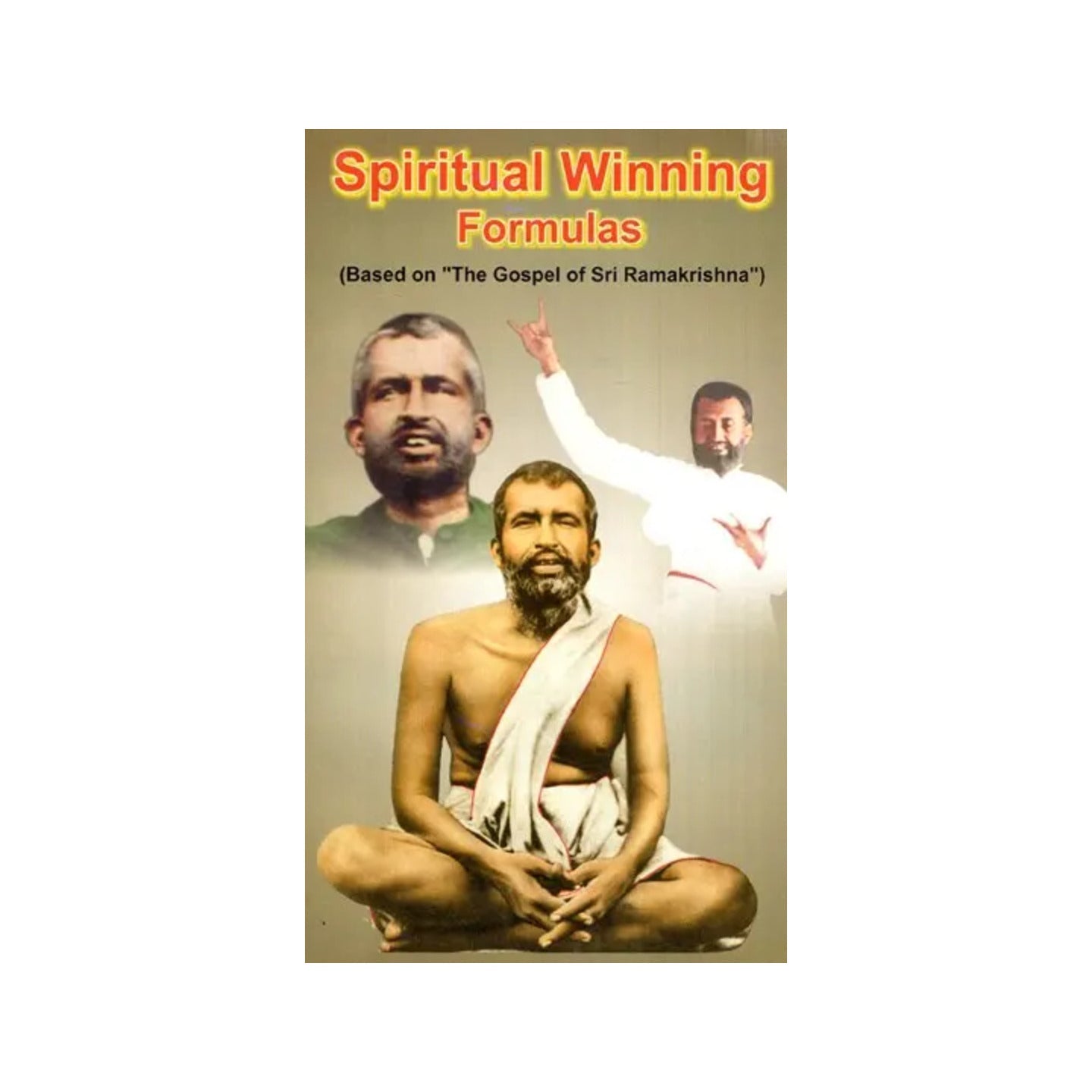 Spiritual Winning Formulas (Based On "The Gospel Of Sri Ramakrishna") - Totally Indian