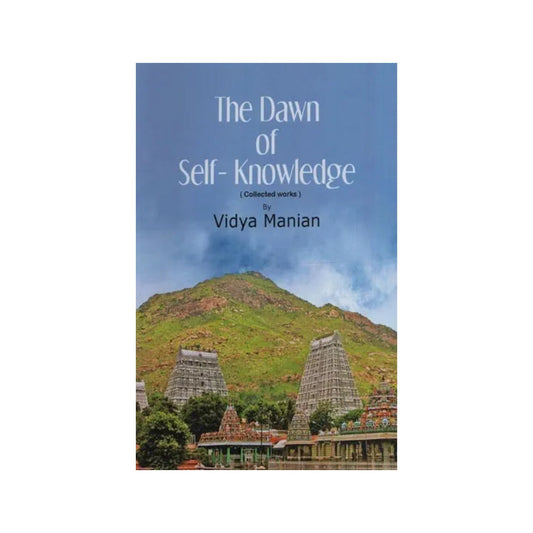 The Dawn Of Self- Knowledge: Collected Works - Totally Indian