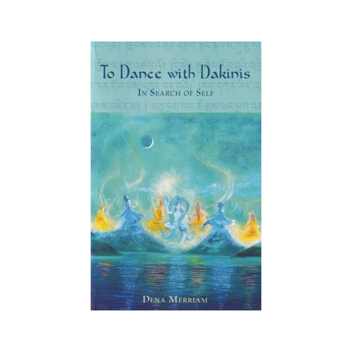 To Dance With Dakinis: In Search Of Self - Totally Indian