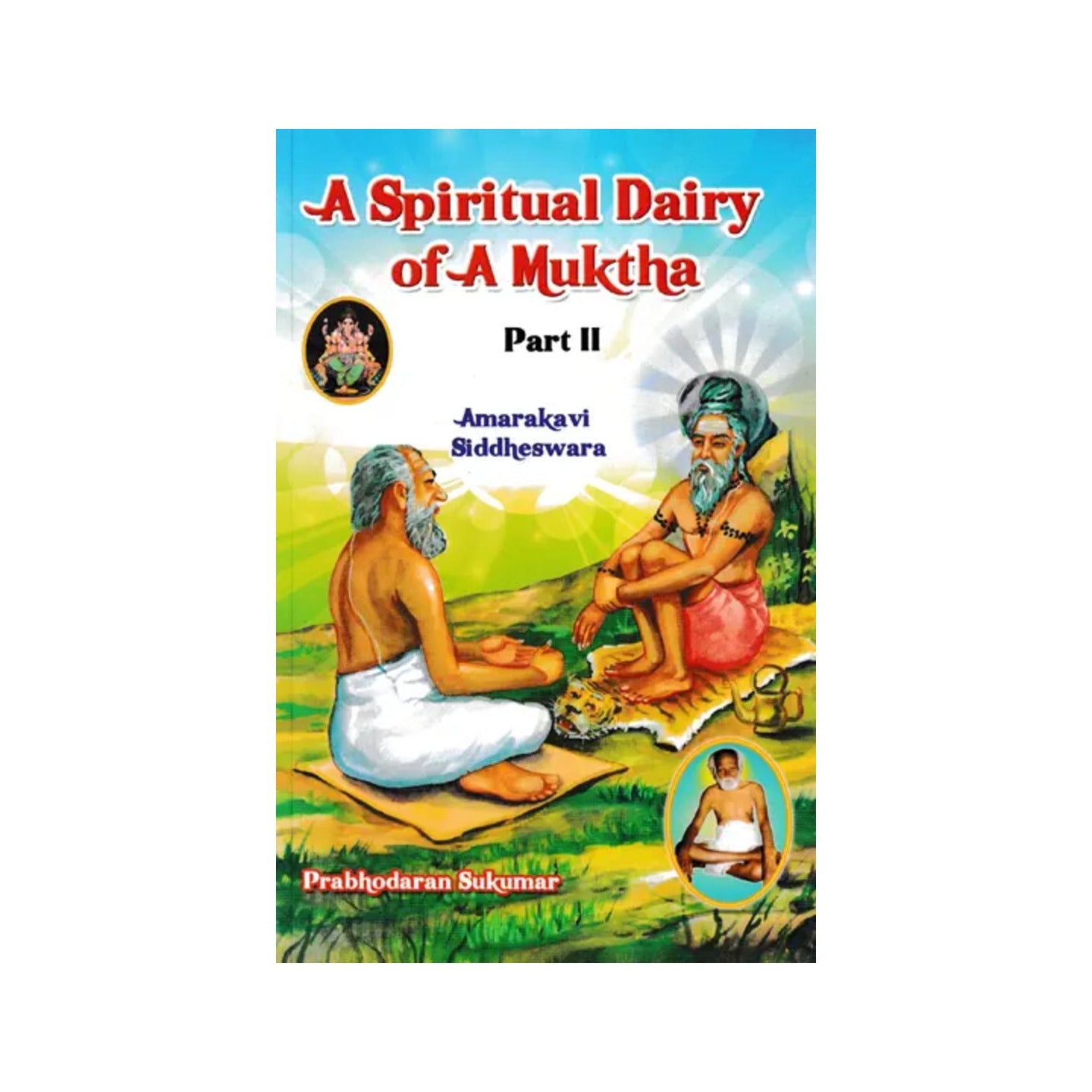 A Spiritual Dairy Of A Muktha (Part- 2) - Totally Indian