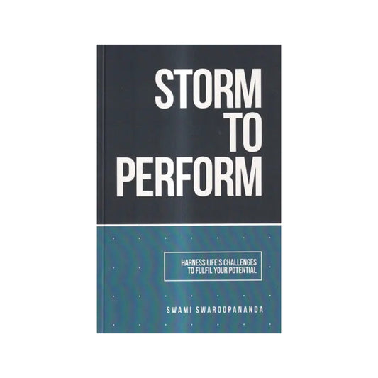 Storm To Perform-harness Life's Challenges To Fulfil Your Potential - Totally Indian