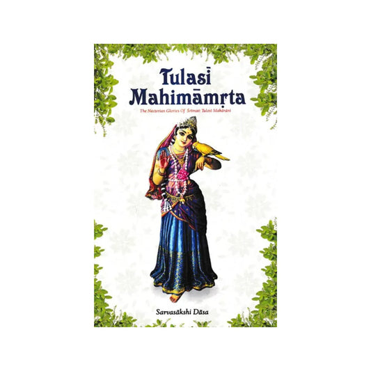 Tulasi Mahimamrta-the Nectarian Glories Of Srimati Tulasi Devi - Totally Indian