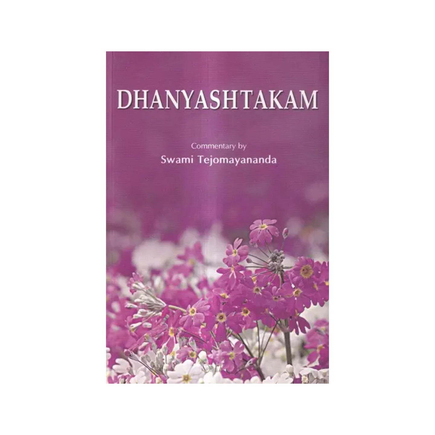 Dhanyastakam By Adi Sankaracarya's With Commentary By Swami Tejomayananda - Totally Indian