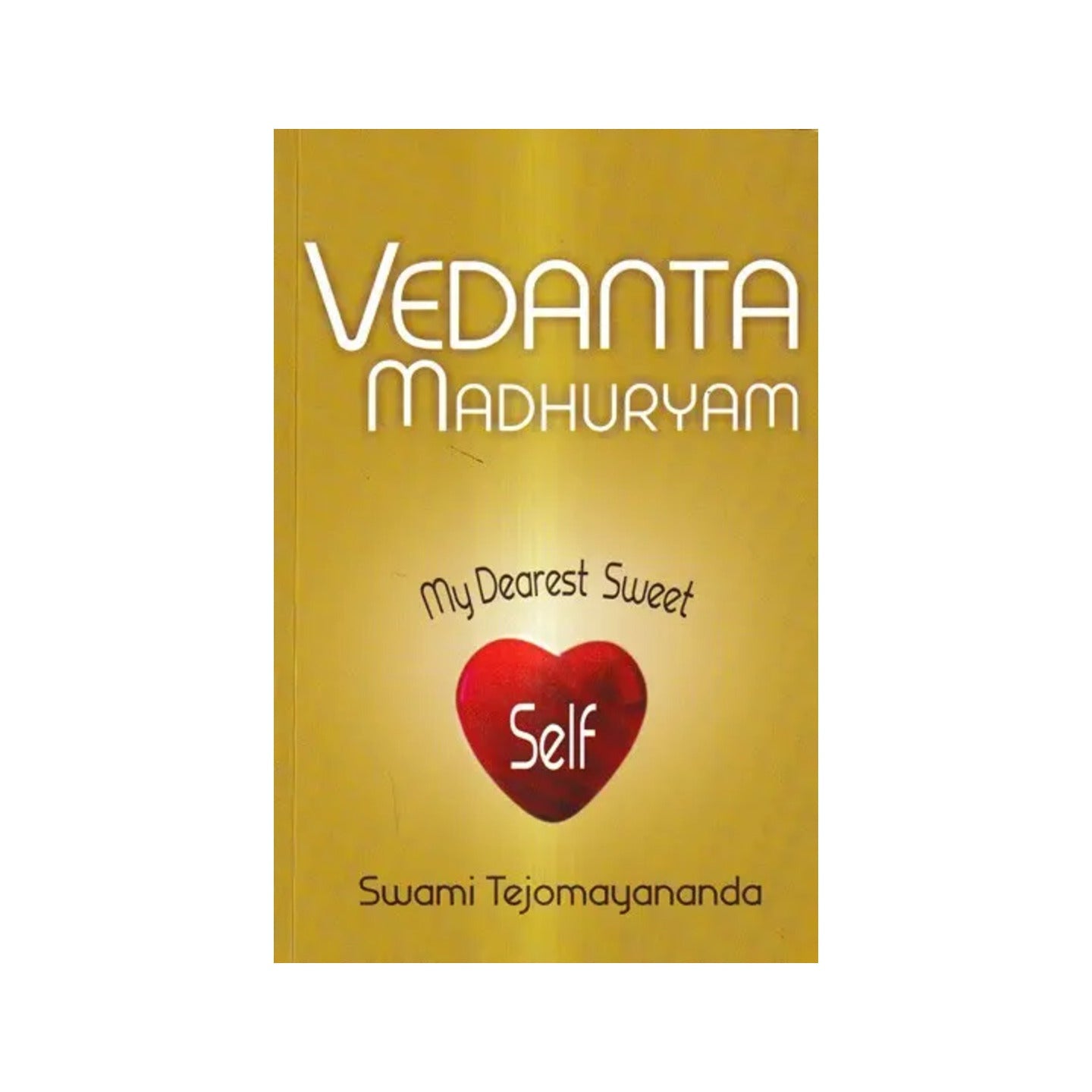 Vedanta Madhuryam-my Dearest Sweet Self - Totally Indian